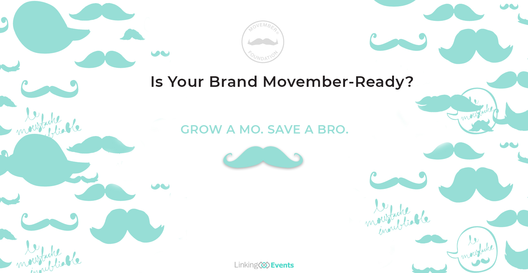 Movember Foundation Grow A Mo Save A Bro Linking Events I Love Promotions