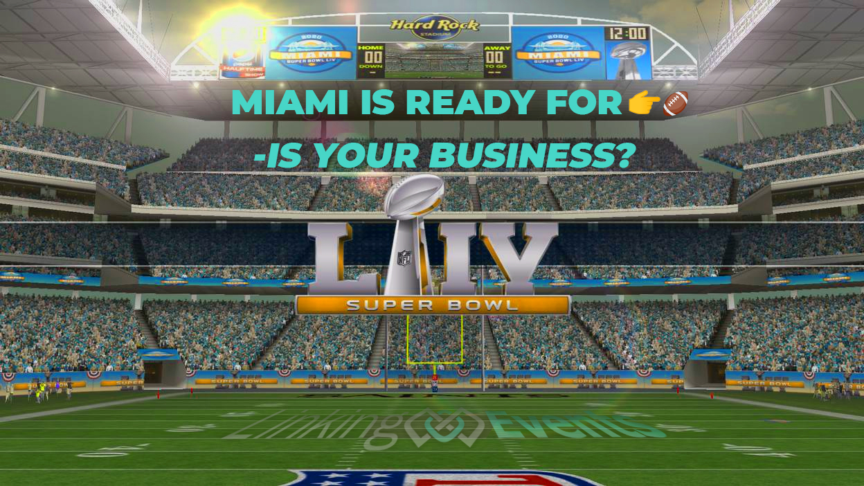 Miami Super Bowl LIV Edition 54 Activation Sponsorship Hard Rock Stadium NFL Business Connect Linking Events I Love Promotions